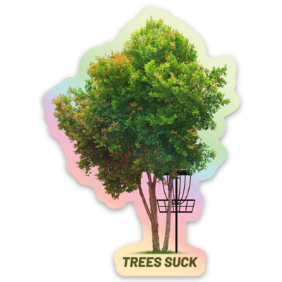 "Trees Suck" Holographic Die Cut Sticker